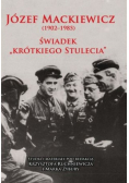 Józef Mackiewicz 1902 - 1985 Świadek krótkiego stulecia Studia i materiały
