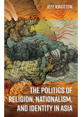 The Politics of Religion, Nationalism, and Identity in Asia