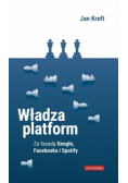 Władza platform Za fasadą Google Facebooka i Spotify