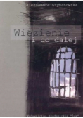 Więzienie i co dalej