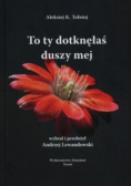 To ty dotknęłaś duszy mej
