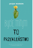 Bycie miłym to przekleństwo