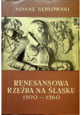 Renesansowa rzeźba na śląsku 1500  - 1560