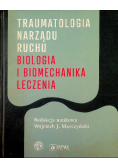 Traumatologia narządu ruchu Biologia i biomechanika leczenia