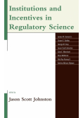 Institutions and Incentives in Regulatory Science