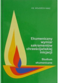 Ekumeniczny wymiar sakramentów chrześcijańskiej inicjacji