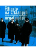 Miasto na szklanych negatywach