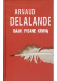 Arnaud Delalande - Bajki pisane krwią