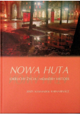 Nowa Huta. Okruchy życia i meandry historii