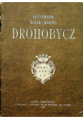 Królewskie wolne miasto Drohobycz Reprint z 1929 r.