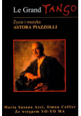 Le Grand Tango   Życie i muzyka Astora Piazzolli