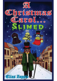 A Christmas Carol... Slimed