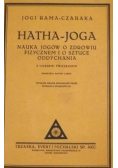 Hatha - joga Nauka jogów o zdrowiu fizycznem i o sztuce oddychania