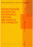 Kształtowanie elementów konstrukcji metodą nieciągłych pól naprężeń