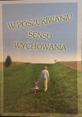 W poszukiwaniu sensu wychowania