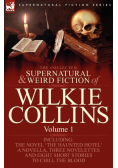 The Collected Supernatural and Weird Fiction of Wilkie Collins