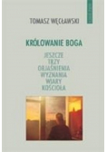 Królowanie Boga jeszcze trzy objaśnienia wyznania wiary kościoła