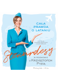 Stewardesy Cała prawda o lataniu