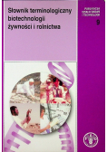 Słownik terminologiczny biotechnologii żywności i rolnictwa