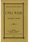 Z pola walki.Książeczka pierwsza..reprint wydania z 1886 r.