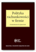 Polityka rachunkowości w firmie z komentarzem do planu kont