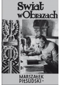 Świat w obrazach Marszałek Józef Piłsudski