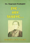 Żyć aby służyć Opowieść o Anieli Salawie