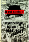 Wyrok na miasto Warszawskie Termopile 1944 - 1945