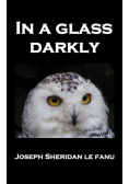In a Glass Darkly