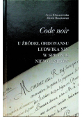 Code Noir U żródeł ordonansu Ludwika XIV w sprawie niewolników