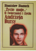 Życie moje o twórczości i życiu Andrzeja Bursy