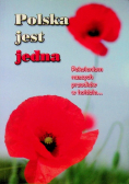 Polska jest jedna Pokoleniom naszych przodków w hołdzie