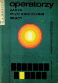 Operatorzy. Zarys psychofizjologii pracy
