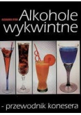 Alkohole wykwintne przewodnik konesera