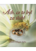 Ach co to był za ślub Album z okazji ślubu
