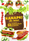 Dobra kuchnia Kanapki dla dzieci Ponad 50 niesamowitych przepisów