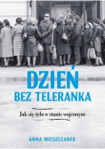 Dzień bez teleranka Jak się żyło w stanie wojenny