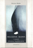 Milczenie słowa O poezji Wisławy Szymborskiej