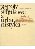Zespoły zabytkowe a urbanistyka