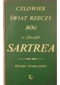Człowiek. Świat rzeczy. Bóg w filozofii Sartre'a