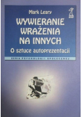 Wywieranie wrażenia na innych O sztuce autoprezentacji
