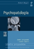 Psychopatologia Jeden przypadek wiele teorii Studia przypadków