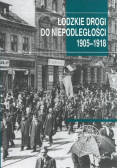 Łódzkie drogi do niepodległości 1905 - 1918