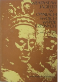 Władysław Jagieło w opiniach swoich współczesnych