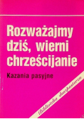 Rozważajmy dziś wierni chrześcijanie kazania pasyjne