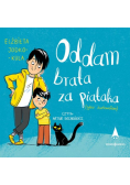 Oddam brata za piątaka (tylko żartowałem)