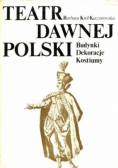 Teatr dawnej polski budynki dekoracje kostiumy