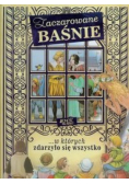 Zaczarowane baśnie w których zdarzyło się wszystko