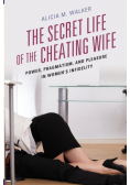 The Secret Life of the Cheating Wife