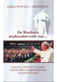 Do Wrocławia przybywałem wiele razy